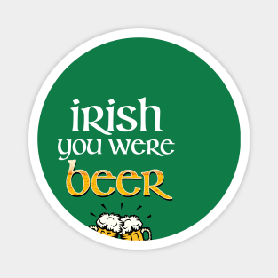 Irish You Were Beer Magnet